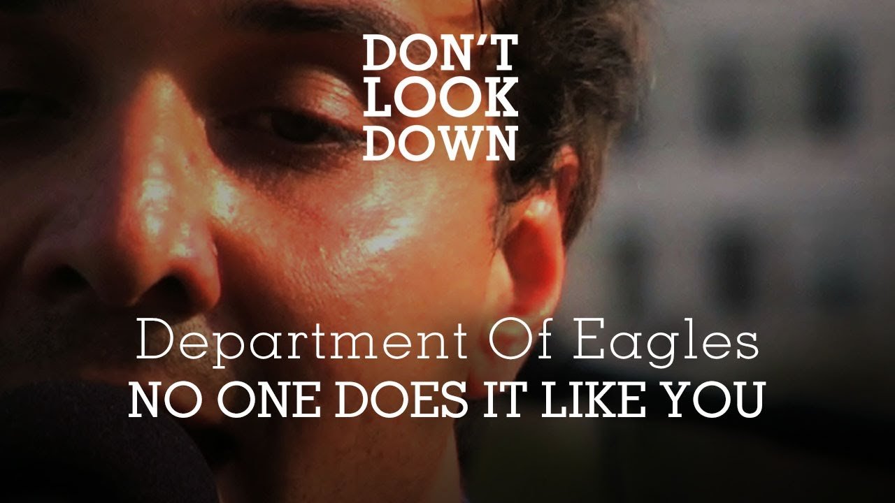 Image de la vidéo No One Does It Like You par Department of Eagles
