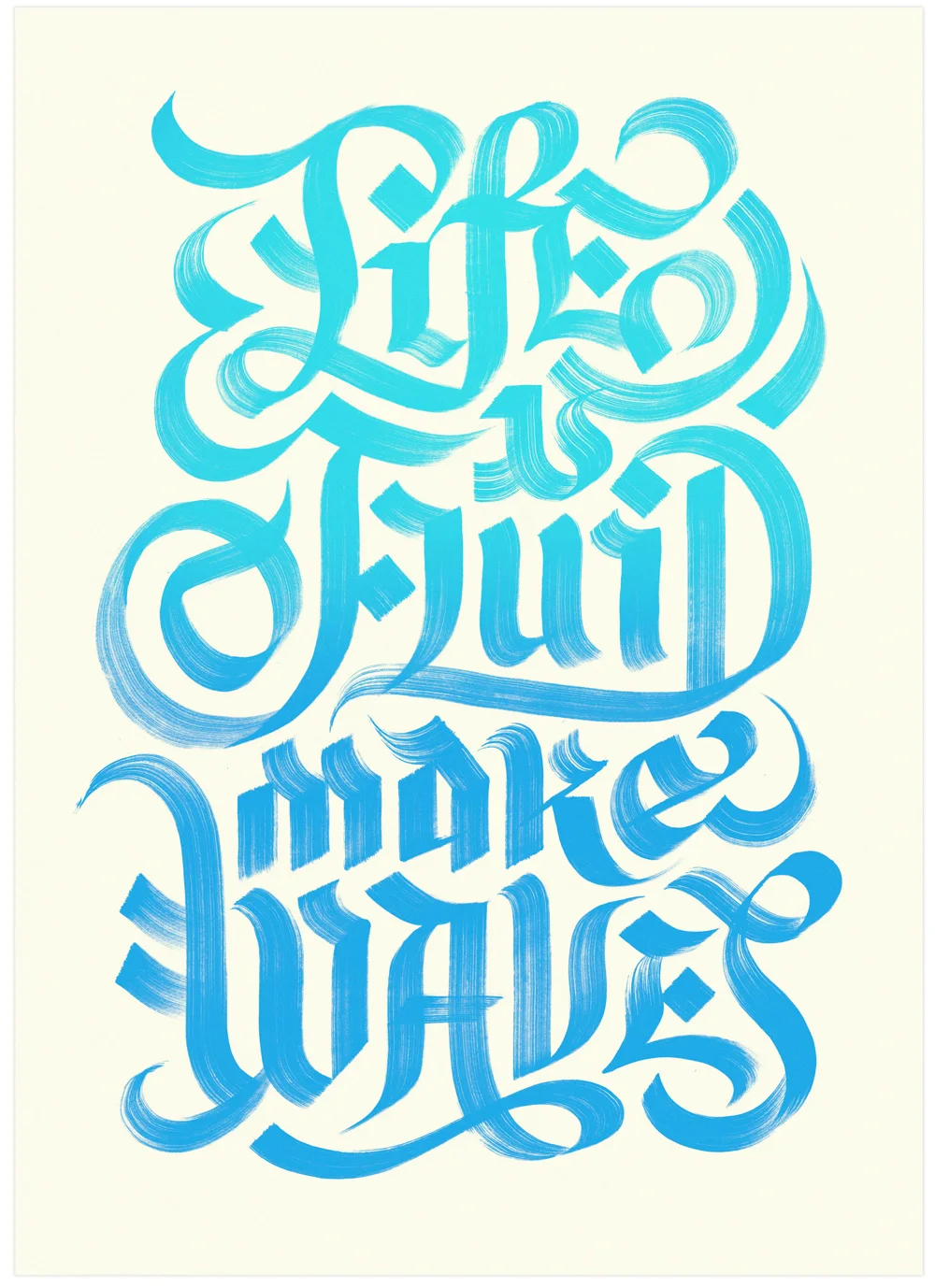 Life Is Fluid, Make Waves — Erik Marinovich