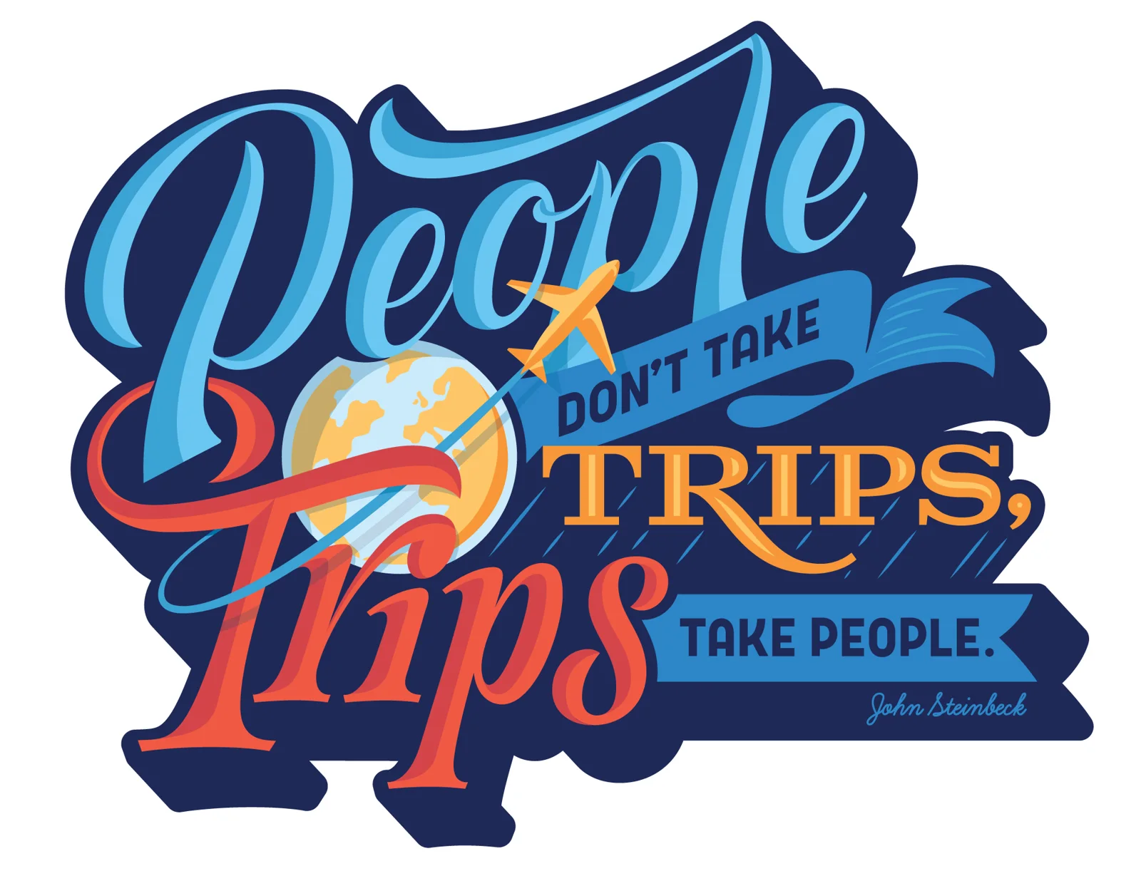 People don’t take trips, trips take people — Erik Marinovich